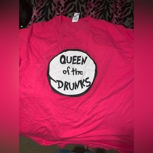 Queen of the drunks tshirt